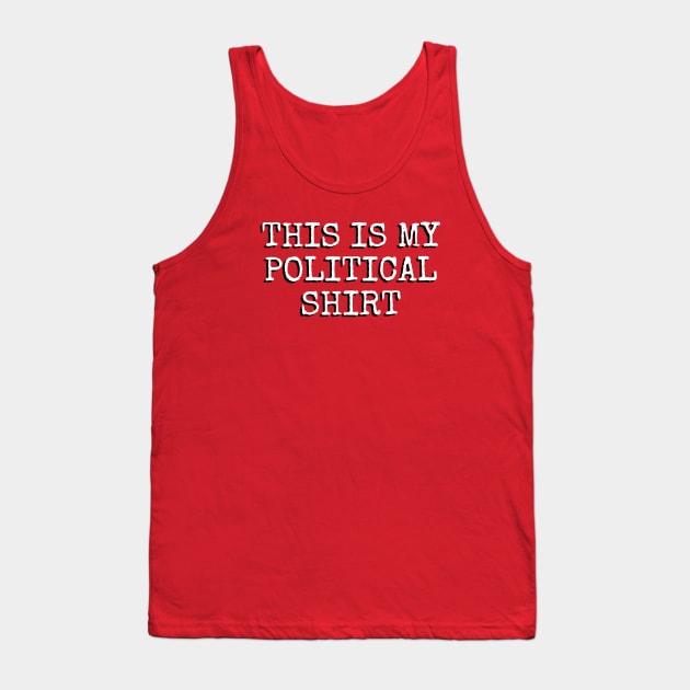 This Is My Political Shirt (Elite) Tank Top by TheDaintyTaurus